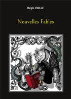 Couverture du livre « Nouvelles Fables » de Regis Volle aux éditions Books On Demand