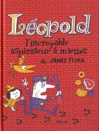 Couverture du livre « Léopold ; l'incroyable aspirateur à miettes » de Flora James aux éditions Helium