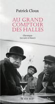 Couverture du livre « Au grand comptoir des Halles » de Patrick Cloux aux éditions Actes Sud