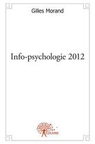 Couverture du livre « Info psychologie 2012 - les 24 etapes de l'evolution humaine » de Morand Gilles aux éditions Edilivre