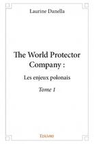 Couverture du livre « The world protector company : les enjeux polonais t.1 » de Laurine Danella aux éditions Edilivre