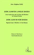 Couverture du livre « Dom Juan en langue Bassa ; une traduction de la pièce de Molière » de Alice Delphine Tang aux éditions Editions L'harmattan