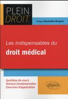 Couverture du livre « Les indispensables du droit medical » de Bouteille-Brigant M. aux éditions Ellipses