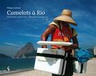 Couverture du livre « Camelots à Rio ; portraits cariocas ; retratos cariocas » de Philippe Cuizinaud aux éditions Societe Des Ecrivains