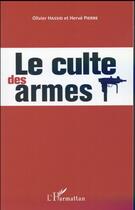 Couverture du livre « Le culte des armes » de Hervé Pierre et Olivier Hassid aux éditions L'harmattan