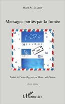 Couverture du livre « Messages portés par la fumée » de Sharif Al-Shafiey aux éditions L'harmattan