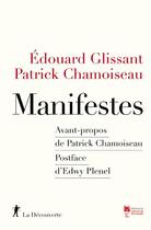 Couverture du livre « Manifestes » de Patrick Chamoiseau et Edouard Glissant aux éditions La Decouverte