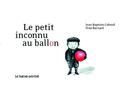 Couverture du livre « Le petit inconnu au ballon » de Jean-Baptist Cabaud aux éditions Le Baron Perche