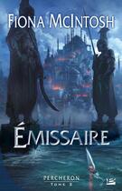 Couverture du livre « Percheron Tome 2 : émissaire » de Fiona Mcintosh aux éditions Bragelonne