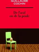 Couverture du livre « De l'oeuf ou de la poule » de Cochin G aux éditions Balland