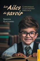 Couverture du livre « Les Ailes du savoir : Chronique d'un enfant précoce » de Nadiya Guichard aux éditions Jets D'encre