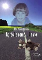 Couverture du livre « Après le coma la vie » de Christophe Lemmo aux éditions L'officine