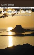 Couverture du livre « Le corsaire de Rio et autres histoires malouines » de Marc Tardieu aux éditions Pascal Galode