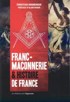 Couverture du livre « Franc-maçonnerie & histoire de France » de Christian Doumergue aux éditions L'opportun