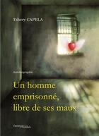 Couverture du livre « Un homme emprisonné, libre de ses maux » de Tshery Capela aux éditions Melibee