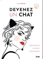 Couverture du livre « Devenez un chat ; indépendante, élégante, irrésistible » de Lola Savini aux éditions Kiwi