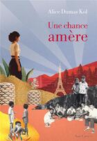 Couverture du livre « Une chance amère » de Alice Dumas Kol aux éditions Anne Carriere