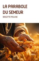 Couverture du livre « La Parabole du semeur » de Brigitte Pauline aux éditions Hello Editions