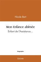 Couverture du livre « Mon enfance abimee - enfant de l assistance » de Bert Nicole aux éditions Edilivre