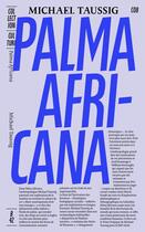 Couverture du livre « Palma africana » de Michael Taussig aux éditions Editions B42