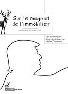 Couverture du livre « Magnat de l'immobilier : les chroniques étymologiques de Michel Casevitz » de Michel Casevitz et Margot Daufes aux éditions Sabot Rouge