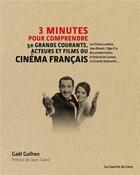 Couverture du livre « 3 minutes pour comprendre ; 50 grands courants, acteurs et films du cinéma français » de Gael Golhen aux éditions Courrier Du Livre