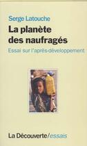 Couverture du livre « La planete des naufrages » de Serge Latouche aux éditions La Decouverte