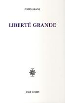 Couverture du livre « Liberté grande » de Julien Gracq aux éditions Corti