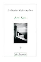 Couverture du livre « Am see » de Catherine Weinzaepflen aux éditions Des Femmes