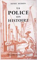 Couverture du livre « La police son histoire » de Henry Buisson aux éditions Nel