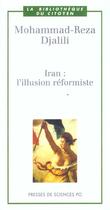 Couverture du livre « Iran: l'illusion réformiste » de Mohammad-Reza Djalili aux éditions Presses De Sciences Po