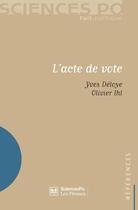 Couverture du livre « L'acte de vote » de Olivier Ihl et Deloye/Yves aux éditions Presses De Sciences Po