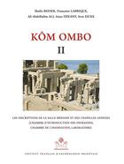 Couverture du livre « Kôm Ombo II ; les inscriptions de la salle médiane et des chapelles annexes (chambre d'introduction des offrandes, chambre de l'inondation, laboratoire) » de Shafia Bedier et Francoise Labrique et Ali Abdelhalim Ali et Anna Dekany et Sven Eicke aux éditions Ifao