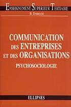 Couverture du livre « Communication des entreprises et des organisations : psychosociologie » de Bernard Dobiecki aux éditions Ellipses