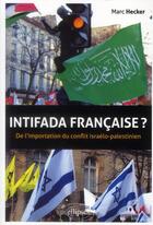 Couverture du livre « Intifada francaise ? de l'importation du conflit israelo-palestinien » de Marc Hecker aux éditions Ellipses