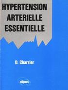 Couverture du livre « Hypertension arterielle essentielle » de Charrier D. aux éditions Ellipses