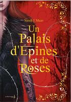 Couverture du livre « Un palais d'épines et de roses (ACOTAR) Tome 1 » de Sarah J. Maas aux éditions La Martiniere Jeunesse