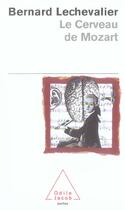 Couverture du livre « Le cerveau de Mozart » de Bernard Lechevalier aux éditions Odile Jacob