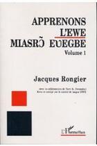 Couverture du livre « Apprenons l'éwé : Volume 1 » de Jacques Rongier aux éditions L'harmattan