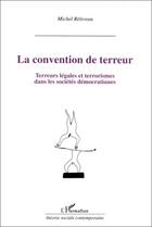 Couverture du livre « La convention de terreur ; terreurs légales et terrorismes dans les sociétés démocratiques » de Michel Retiveau aux éditions L'harmattan