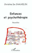 Couverture du livre « ENFANCES ET PSYCHOTHÉRAPIE » de Christine De Chauvelin aux éditions L'harmattan