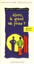 Couverture du livre « Alors, à quoi on joue ? » de La Clown Emma et Jeannot Lydie aux éditions Actes Sud