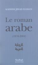 Couverture du livre « Le roman arabe : 1834-2004 » de Kadhim Jihad Hassan aux éditions Actes Sud