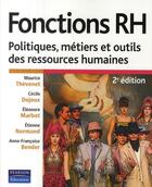 Couverture du livre « Fonctions RH ; politiques, métiers et outils des ressources humaines ; visuel en cours de création (2e édition) » de Thevenet/Dejoux aux éditions Pearson