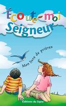 Couverture du livre « Écoute-moi seigneur ; mon livre de prières » de  aux éditions Signe