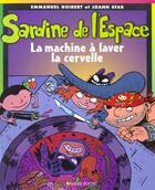 Couverture du livre « Sardine de l'espace t.3 : la machine à laver la cervelle » de Joann Sfar et Emmanuel Guibert aux éditions Bayard Jeunesse