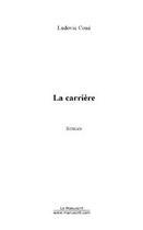 Couverture du livre « La carriere » de Ludovic Coue aux éditions Editions Le Manuscrit