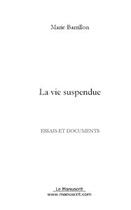 Couverture du livre « La vie suspendue » de Marie Barrillon aux éditions Editions Le Manuscrit