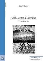 Couverture du livre « Shakespeare et Nietzsche ; la volonté de joie » de Pierre Jamet aux éditions Publibook