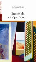 Couverture du livre « Ensemble et séparement » de Francoise Dorin aux éditions Avant-scene Theatre
